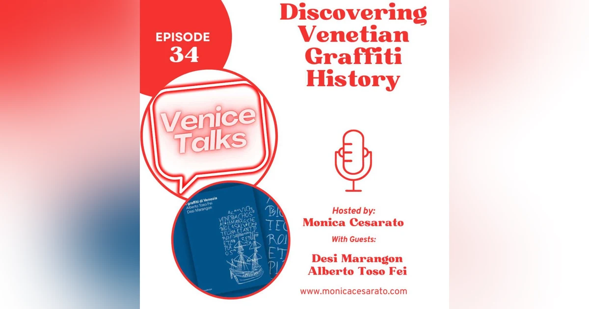 Ep.34 - Venice's Silent Canvases: Centuries of Graffiti as Ancient Urban Art. A chat with Desi Marangon & Alberto Toso Fei about I Graffiti Di Venezia