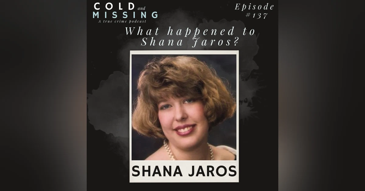 Cold and Missing: Shana Jaros