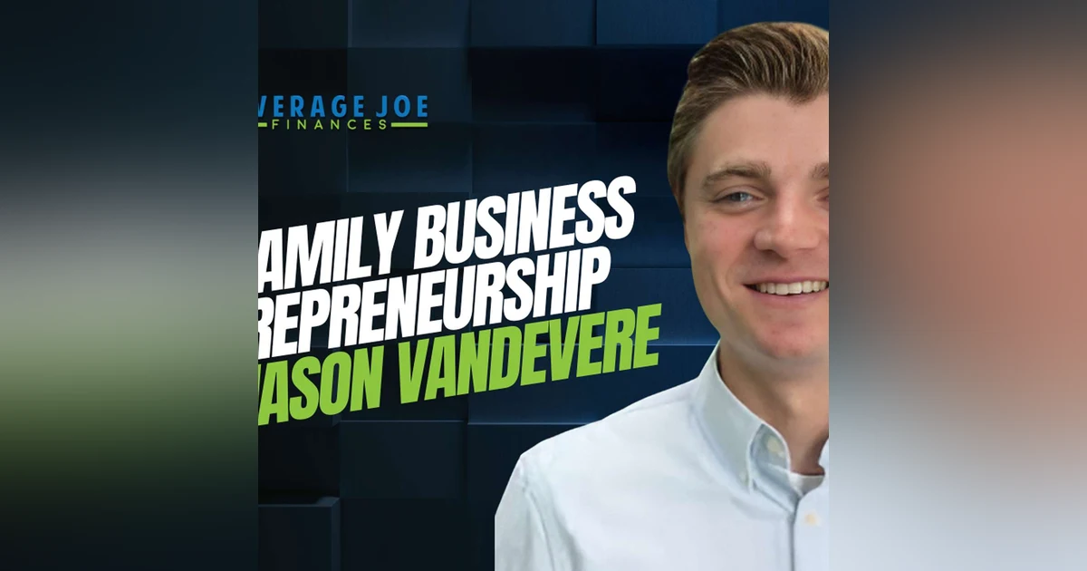 262. From Family Business To Entrepreneurship with Jason VanDevere