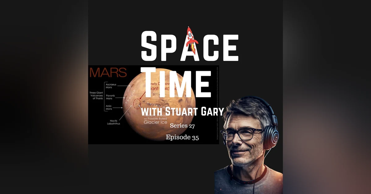 S27E35: Red Planet Revelation: Mars Hides an Ancient Volcanic Behemoth
