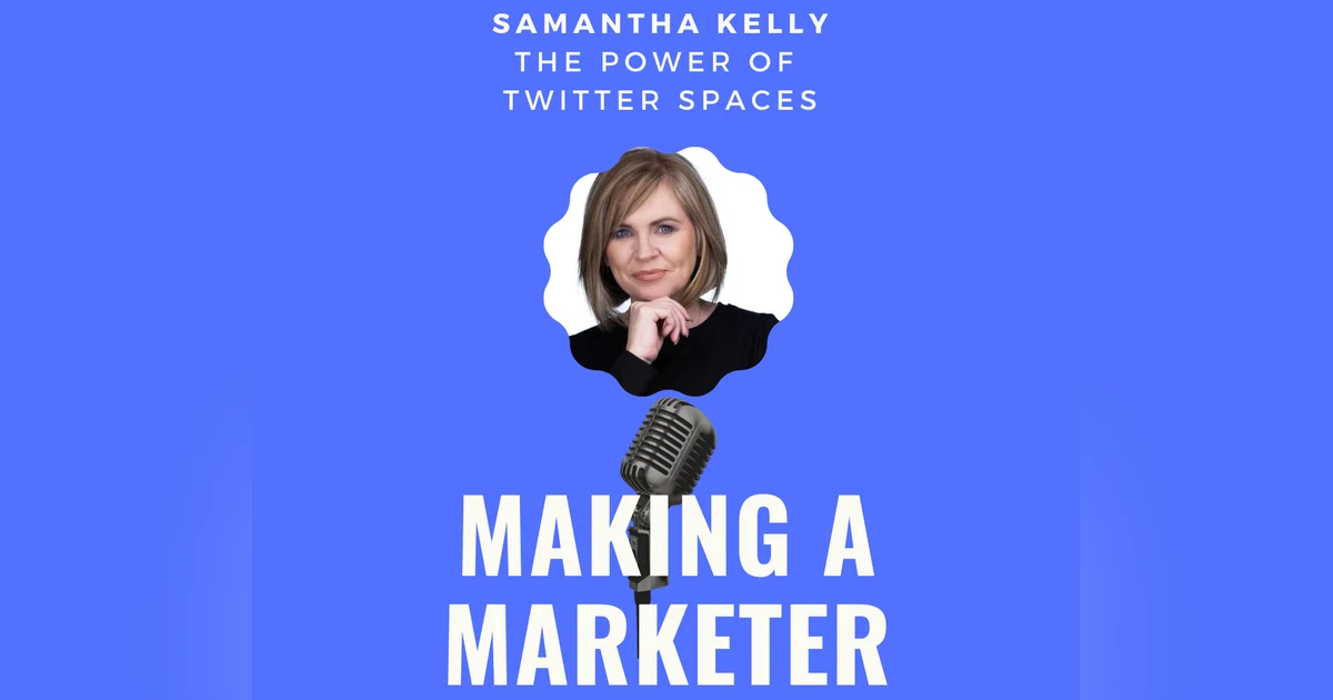 The Power of Twitter Spaces with Sam Kelly