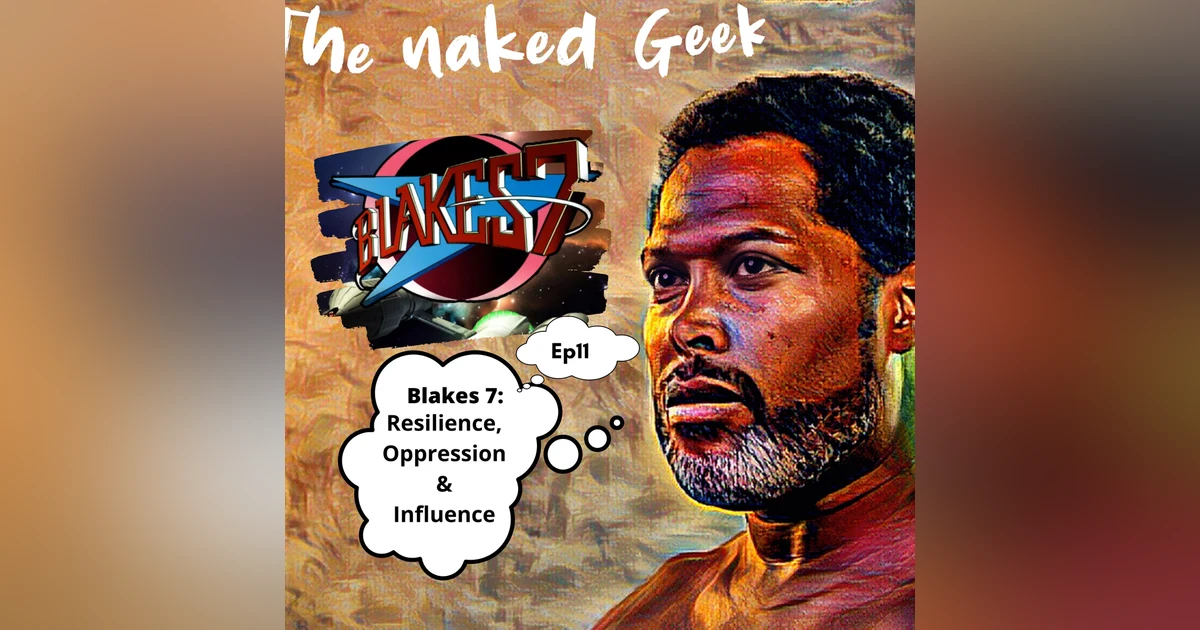 Blakes 7: Resilience, Oppression & Influence