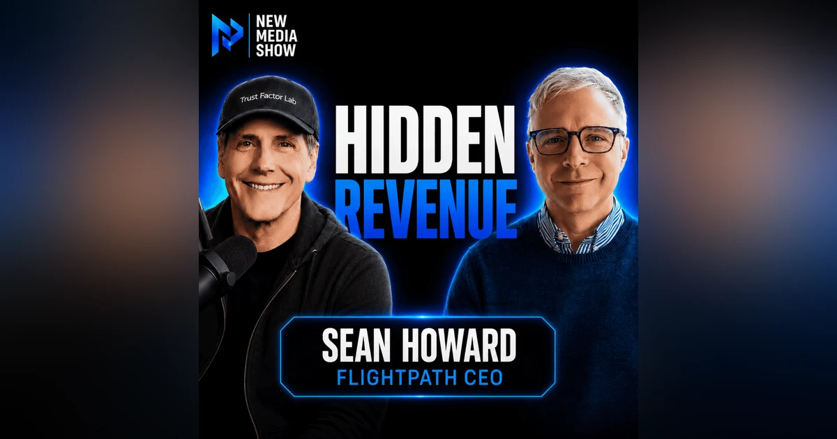 Hidden Revenue: What Media Publishers Are Leaving Behind | Sean Howard, Flightpath #686