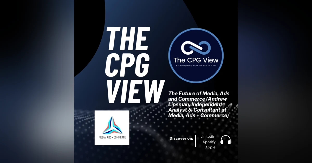 The Future of Media, Ads and Commerce (Andrew Lipsman, Independent Analyst & Consultant at Media, Ads + Commerce)