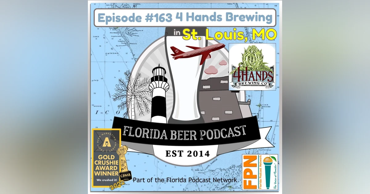 Florida Beer Podcast - Episode 163: 4 Hands Brewing, St. Louis, MO