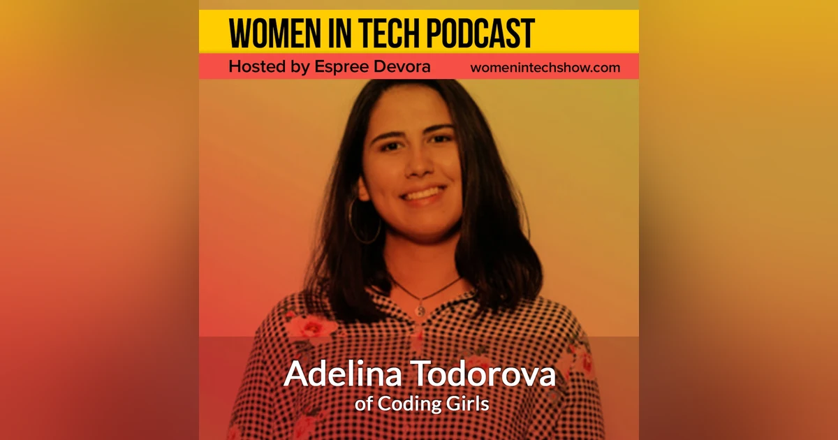 Adelina Todorova of Coding Girls, Empowering Girls And Women To Get Into Tech And Develop A Tech-career: Women in Tech Bulgaria