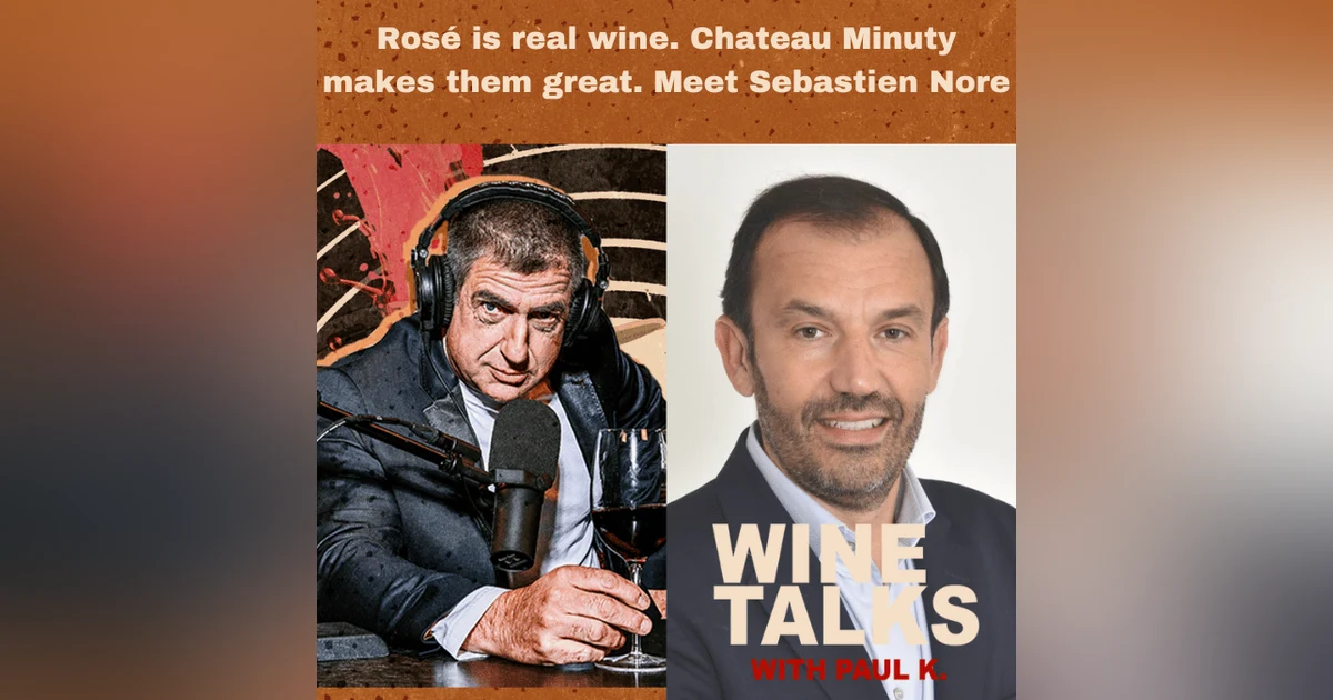 Rosé is real wine. Chateau Minuty makes them great. Meet  Sebastien Nore