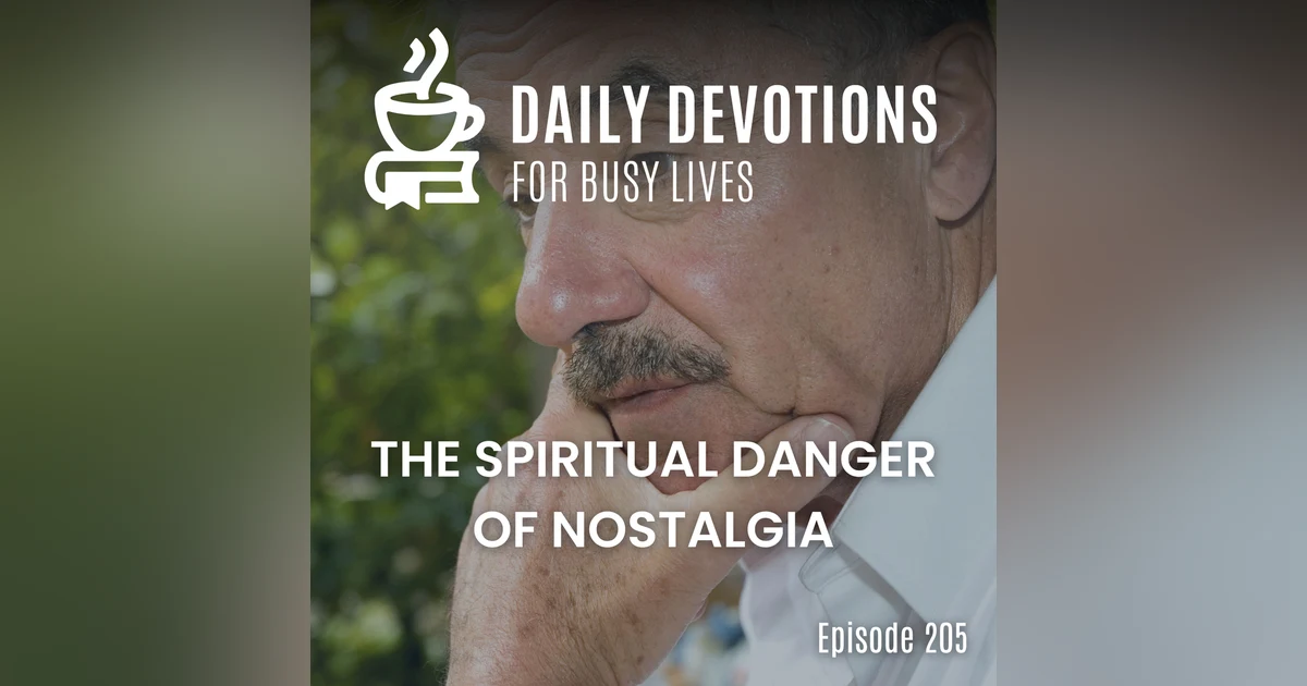 The Spiritual Danger of Nostalgia