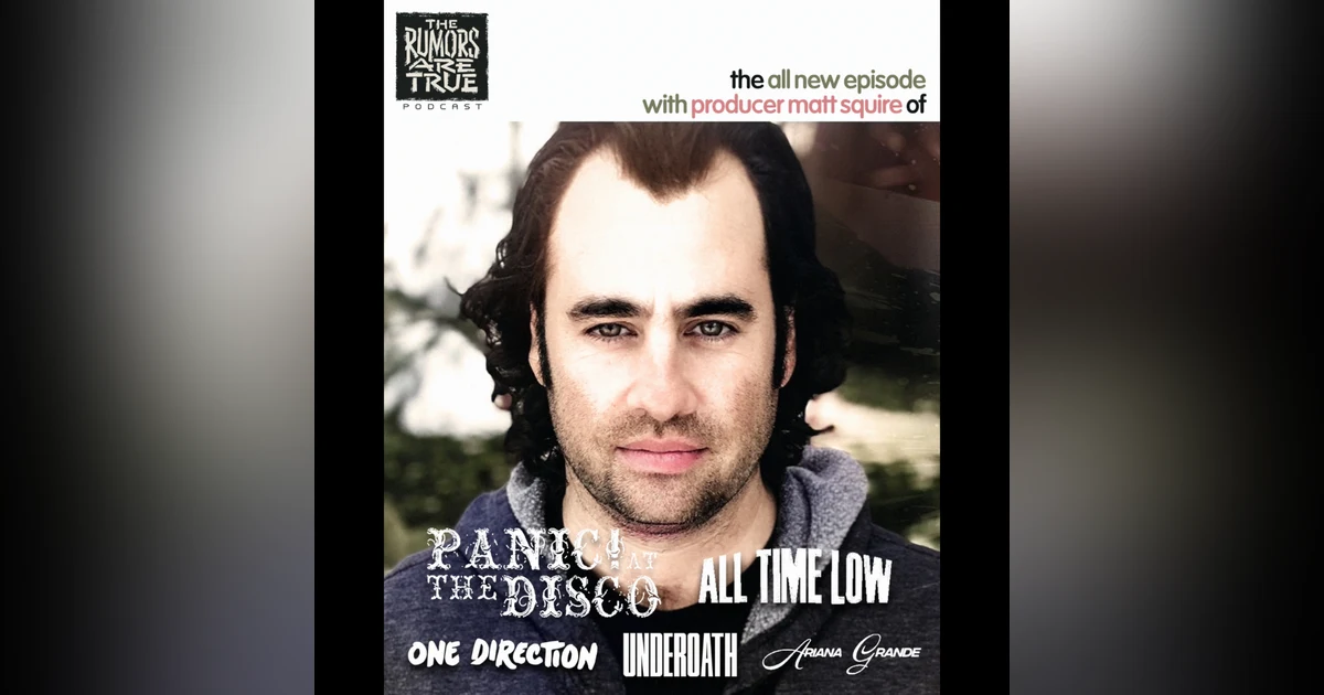 Matt Squire (Producer: Panic at the Disco, Underoath, 3OH!3, One Direction, Ariana Grande, Etc.)