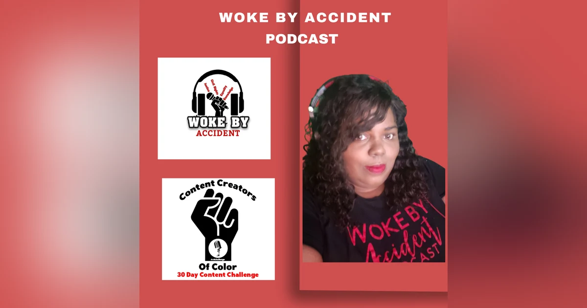 Woke By Accident Podcast Ep. 117 - Justice for Pamela Turner