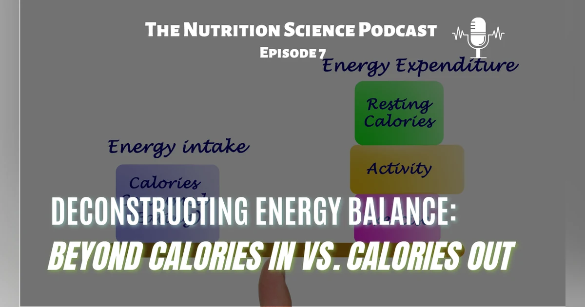 Deconstructing Energy Balance: Beyond Calories In Vs. Calories Out