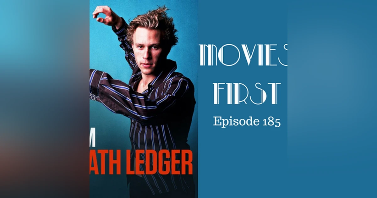 187: I Am Heath Ledger (Doco) - Movies First with Alex First Episode 185