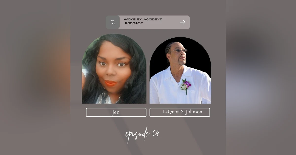 Woke By Accident Podcast Episode 64-Generational Ignorance by Author LaQuon Johnson