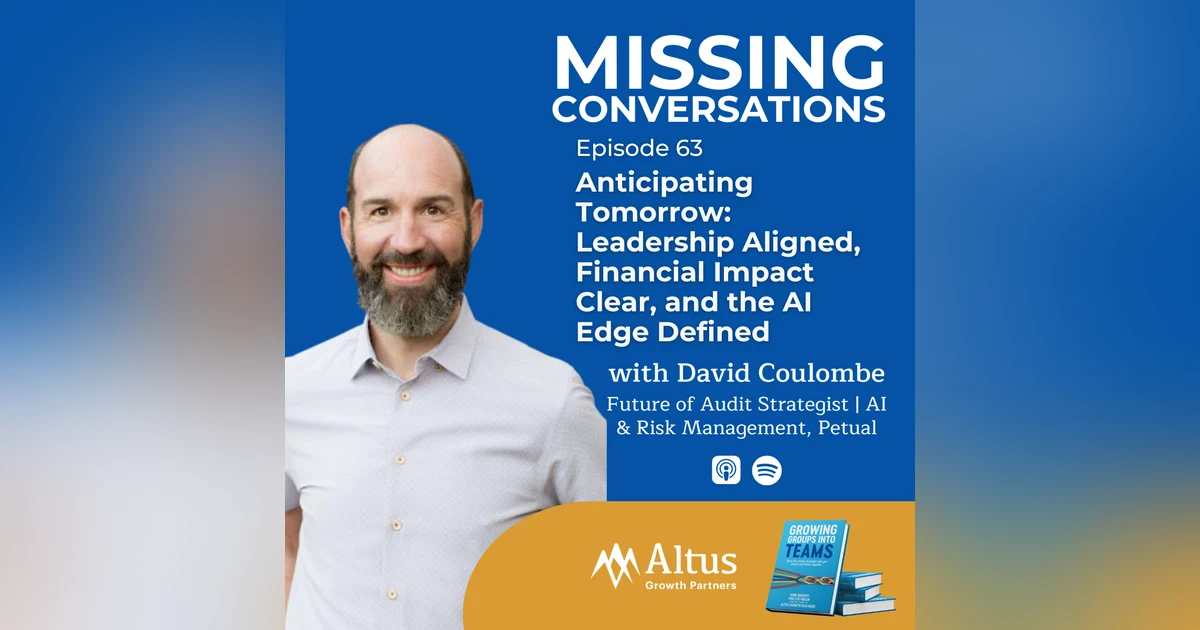 Episode #63: Anticipating Tomorrow: Leadership Aligned, Financial Impact Clear, and the AI Edge Defined