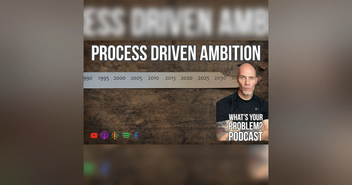 842. The Key To A Fulfilling Life Is 'Process-Driven Ambition.'
