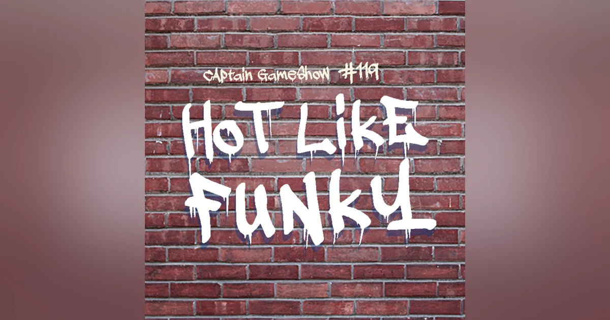 Episode 119: Hot Like Funky