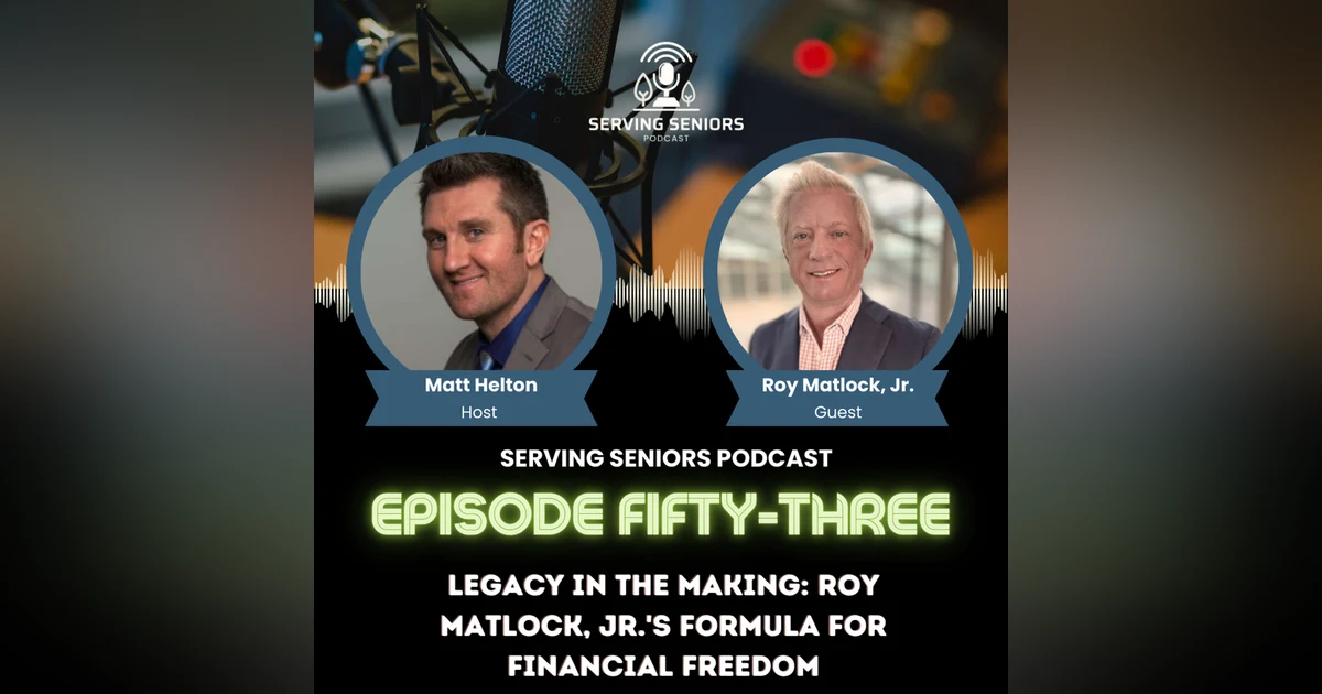 Episode 53: Legacy in the Making: Roy Matlock, Jr.'s Formula for Financial Freedom