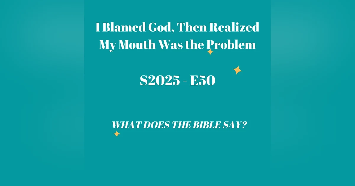 I Blamed God, Then Realized My Mouth Was The Problem