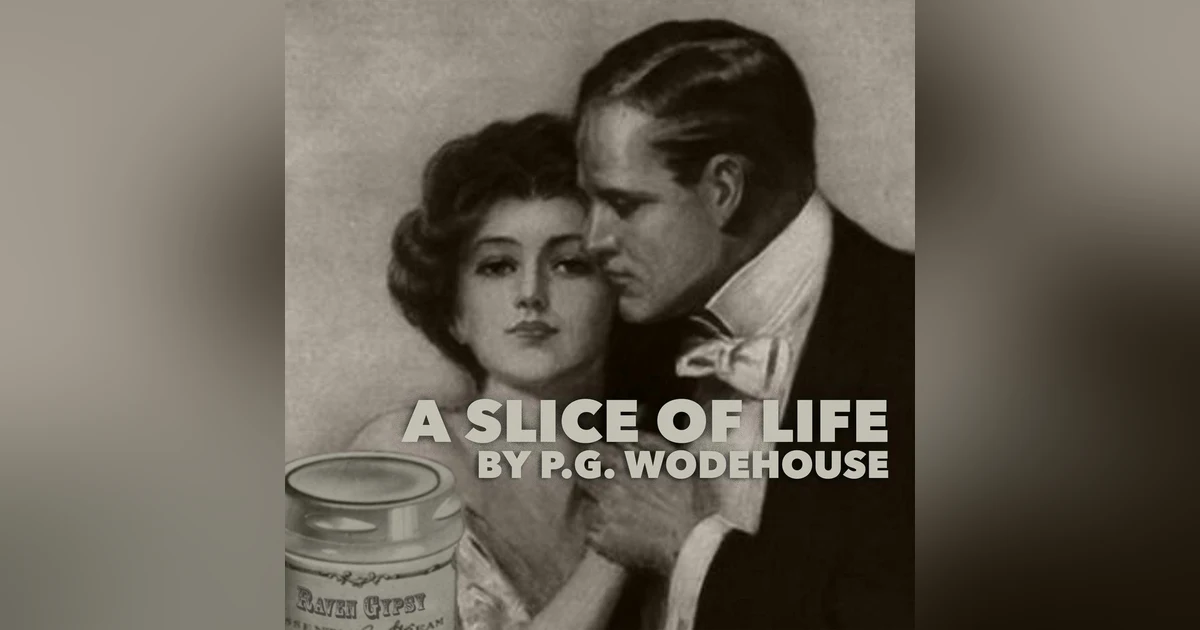 A Slice of Life–A Classic Short Story by P. G. Wodehouse