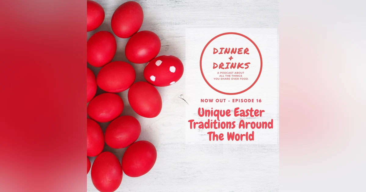 Unique Easter Traditions Around the World | Dinner Plus Drinks #16
