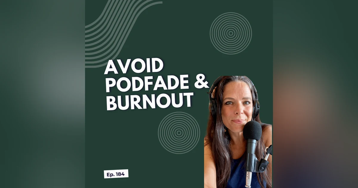 Podcast Burn Out, PodFade- Podcasting Q & A [184]