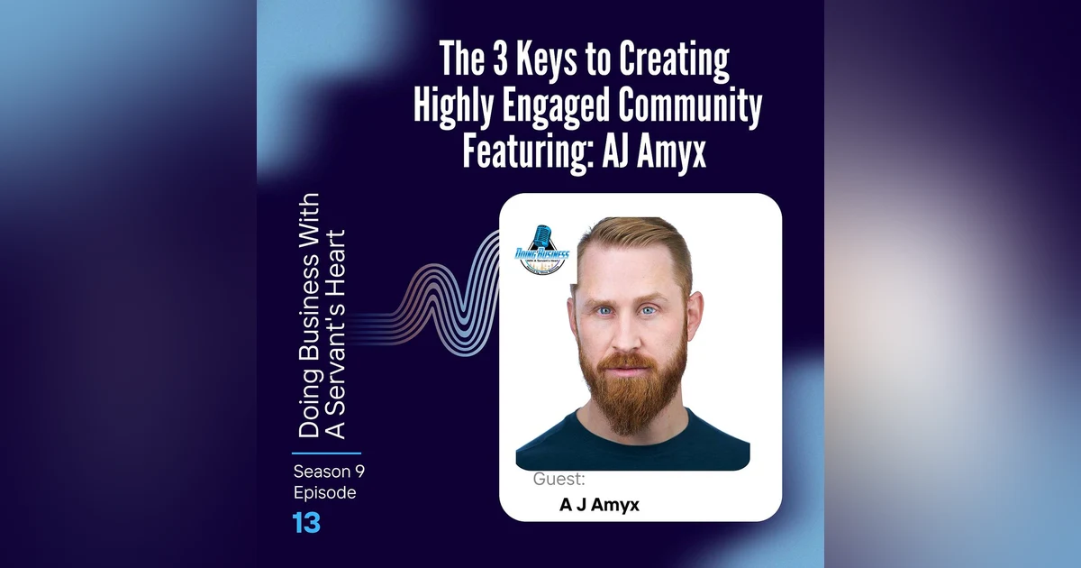 The 3 Keys to Creating Highly Engaged Community Featuring: AJ Amyx