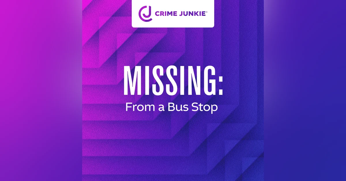 MISSING: From a Bus Stop