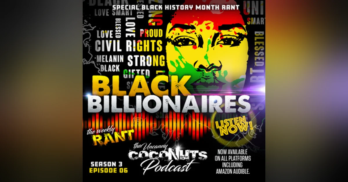 S3E06 – Black Billionaires: A Special Black History Month Rant