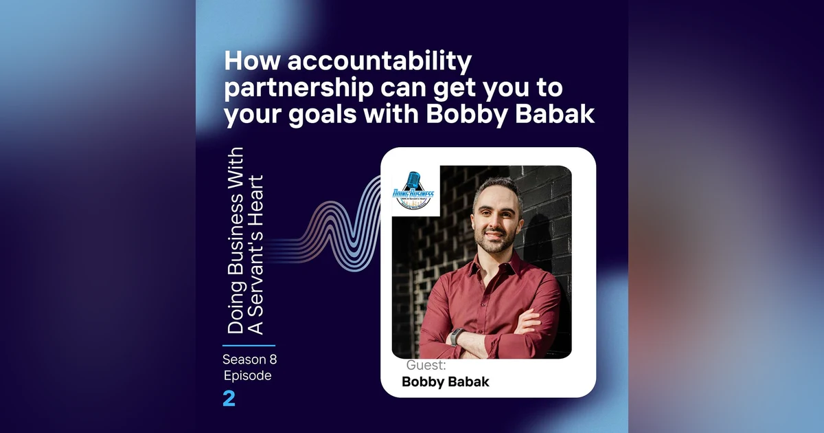 How accountability partnership can get you to your goals with Bobby Babak