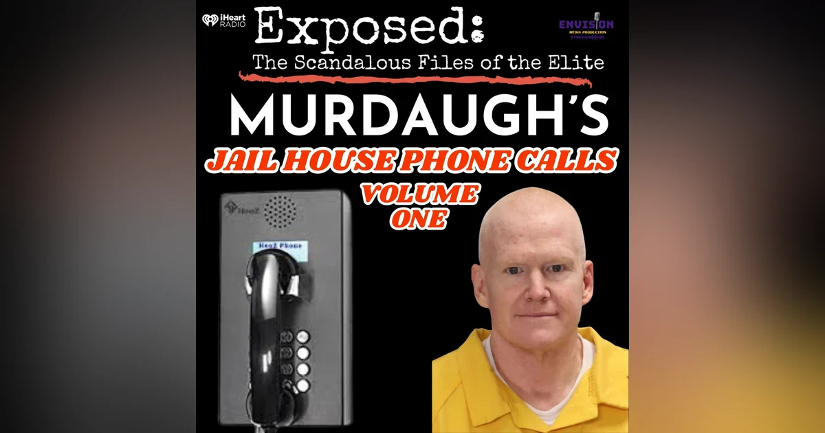 "Murdaugh" | Jail House Phone Calls Volume One