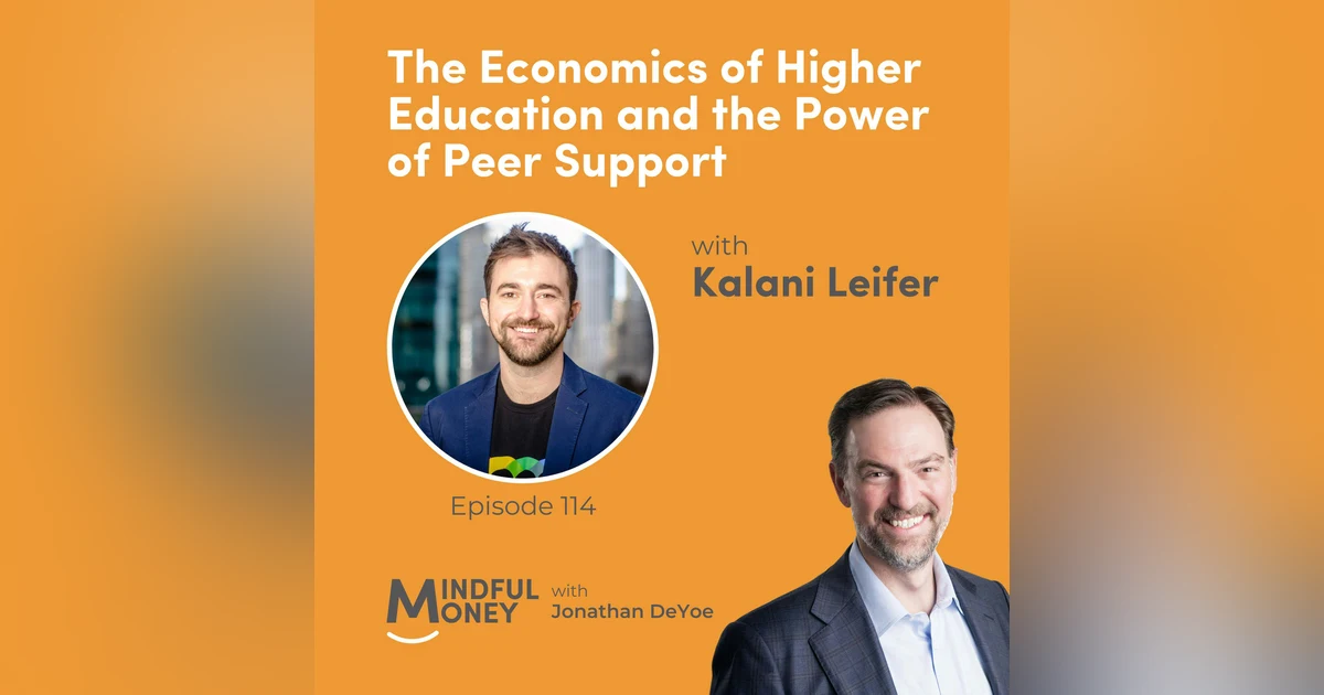 114: Kalani Leifer — The Economics of Higher Education and the Power of Peer Support