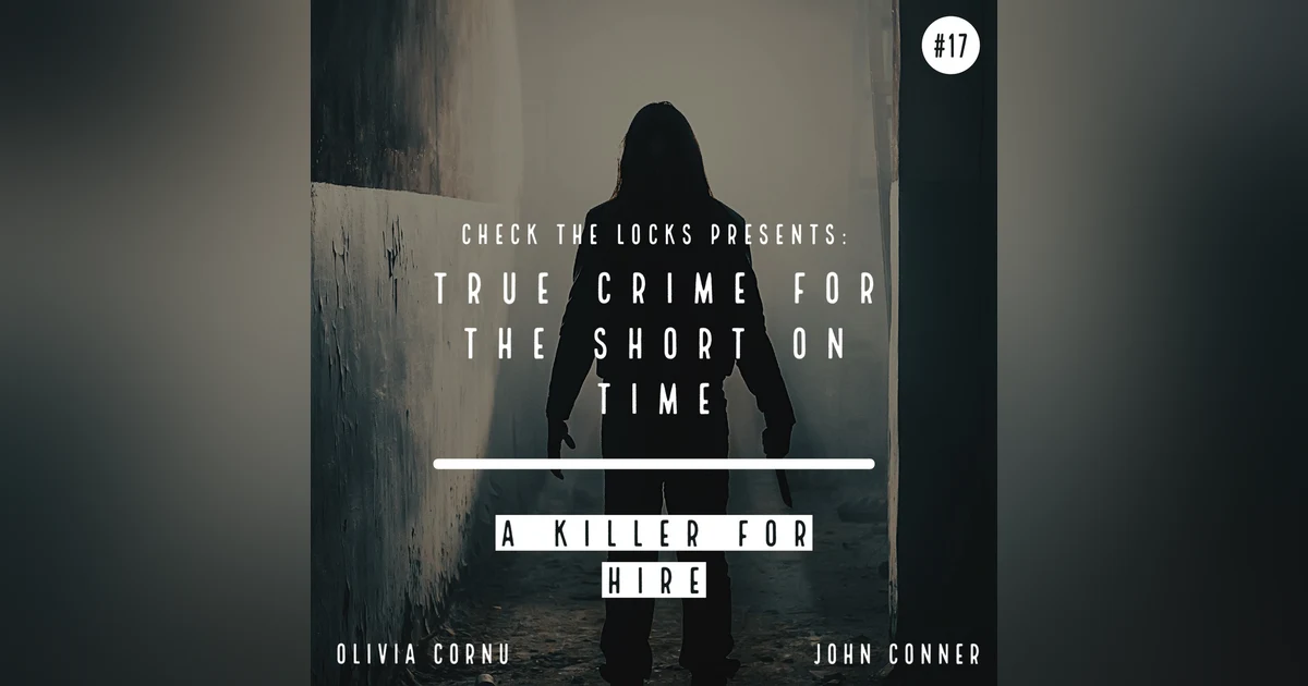 True Crime for the Short on Time #18: A Killer for Hire