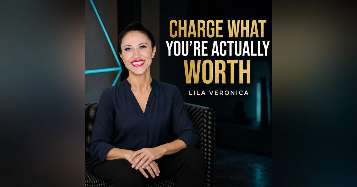 The Hidden Mindset Block That's Capping What You Can Charge | Lila Veronica