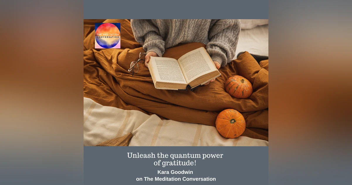 213. Quantum Power of Gratitude - Kara's Kushion