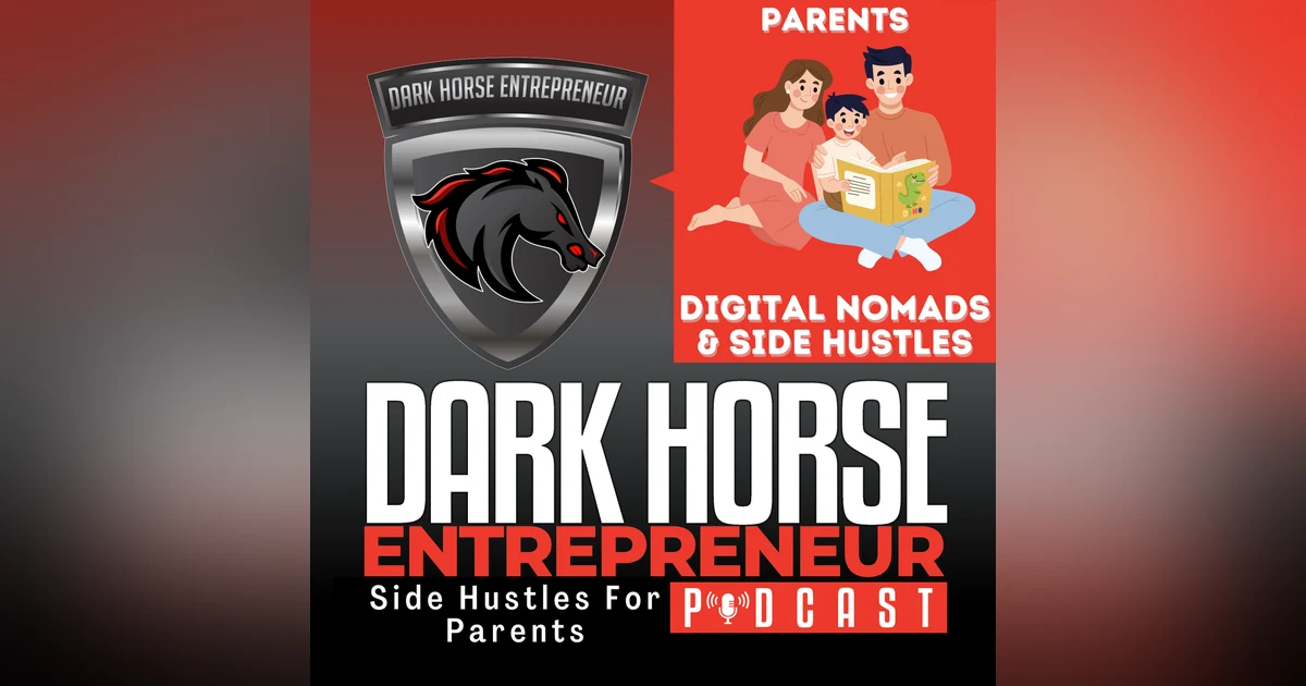 Embracing Change: A New Chapter for Parents and Side Hustles on The Dark Horse Entrepreneur Podcast