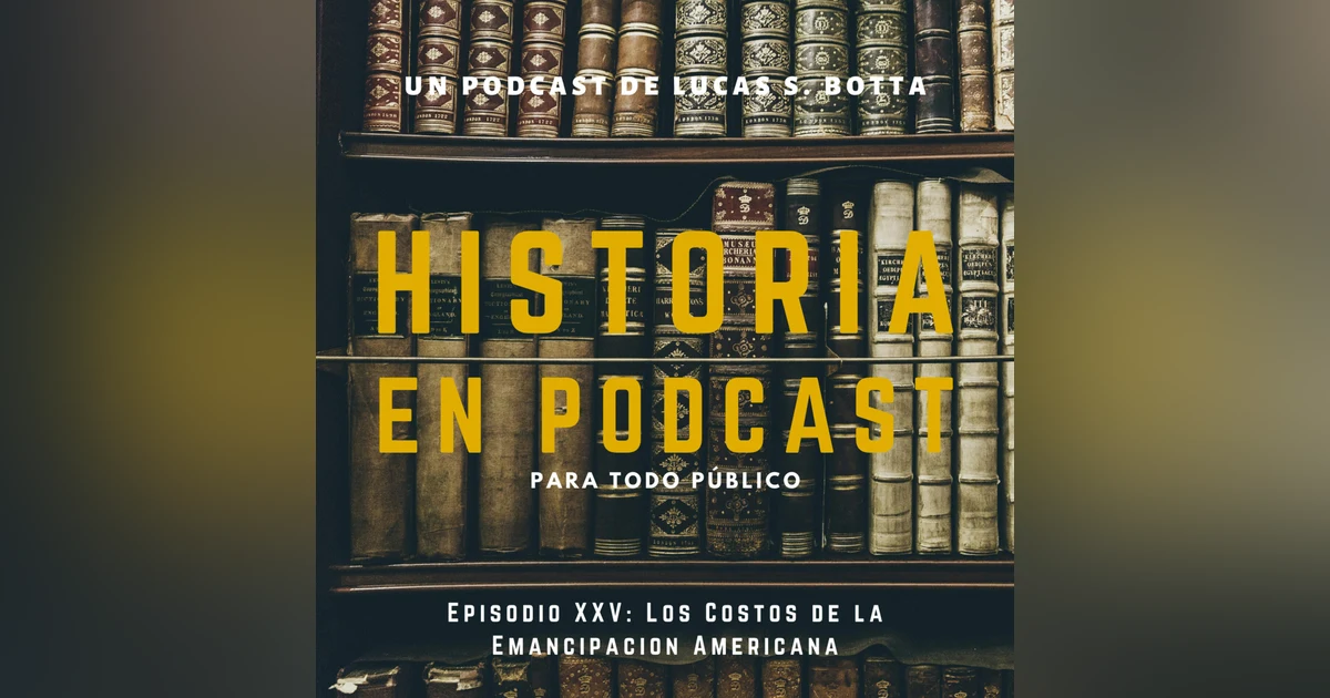 25. Los Costos de la Emancipación Americana