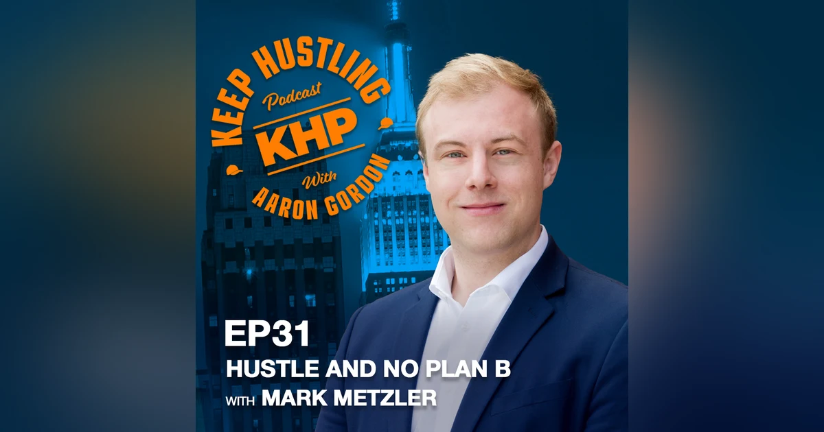 Hustle and No Plan B with Mark Metzler