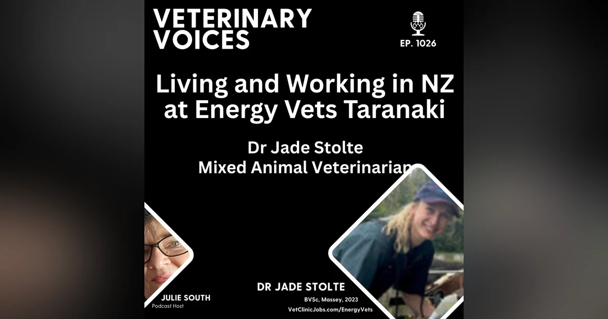 Living and Working at Energy Vets Taranaki with Mixed Animal Veterinarian - Dr Jade Stolte - ep.1026
