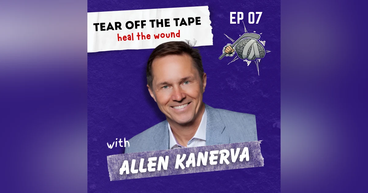 The 7 T’s of Trauma: From Tragedy to Triumph with Allen Kanerva