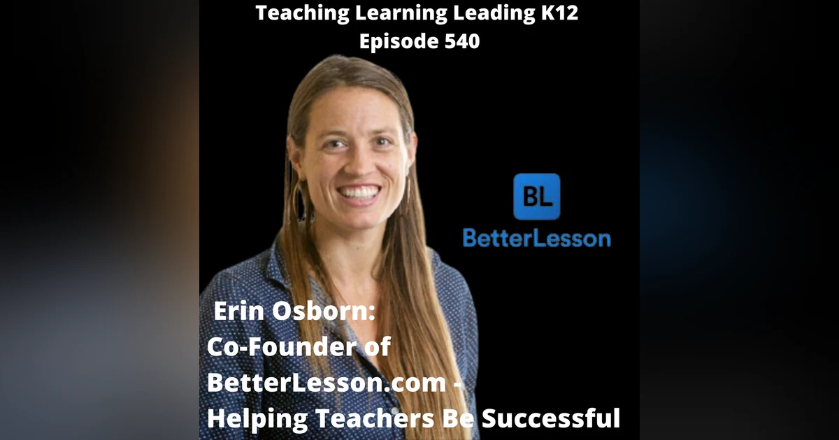 Erin Osborn: Co-Founder of BetterLesson.com - Helping Teachers Be Successful - 540