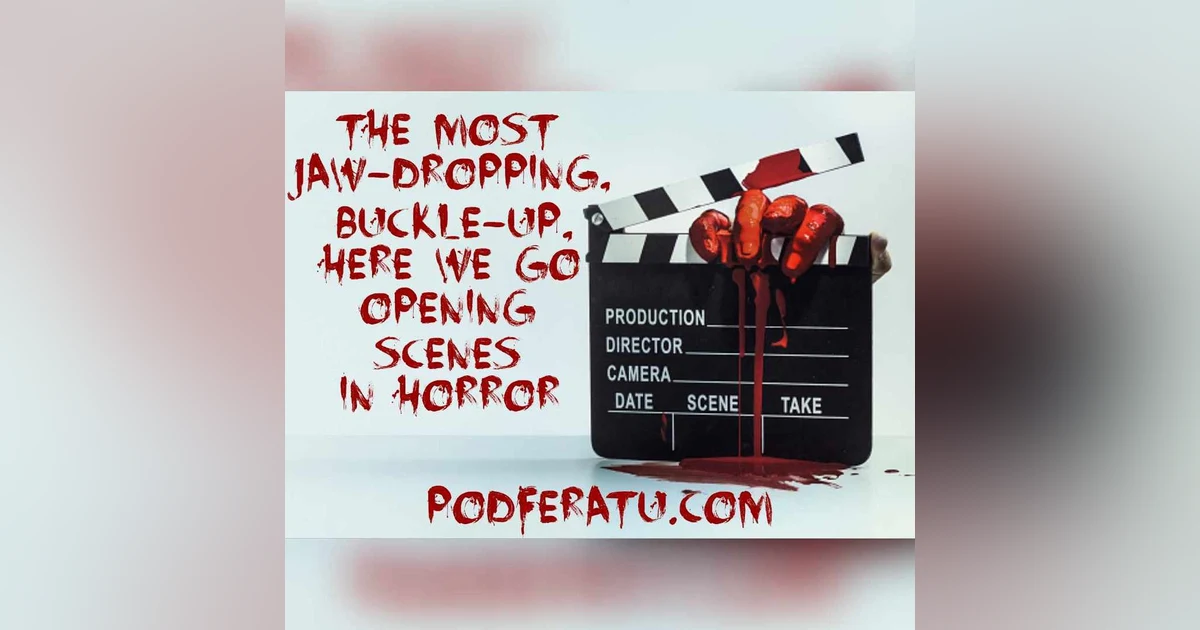 Episode 86: The Most Jaw-dropping, Buckle-up, Here We Go Opening Scenes In Horror