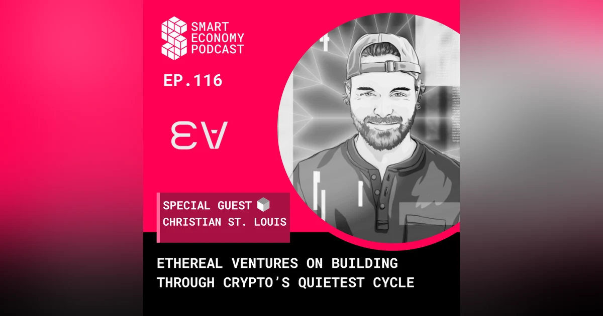 Christian St. Louis of Ethereal Ventures on Building Through Crypto’s Quietest Cycle