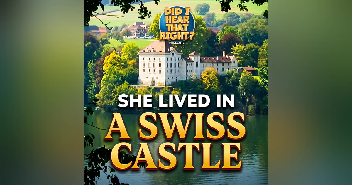 She lived in a Swiss castle