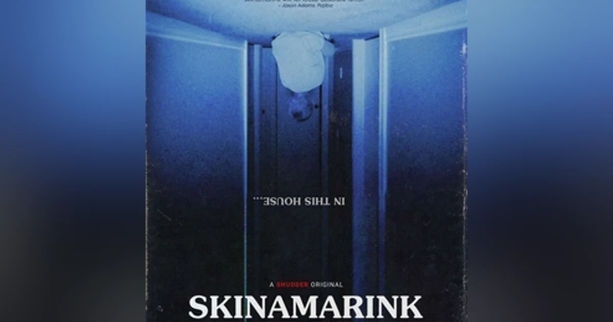 Episode 69: Skinamarink (2022)