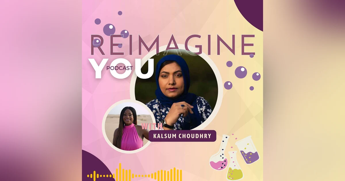 From Grief to Growth: Kalsum Choudhry's Transformative Journey