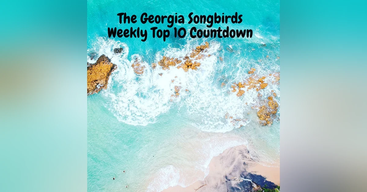 The Georgia Songbirds Weekly Top 10 Countdown Week 105