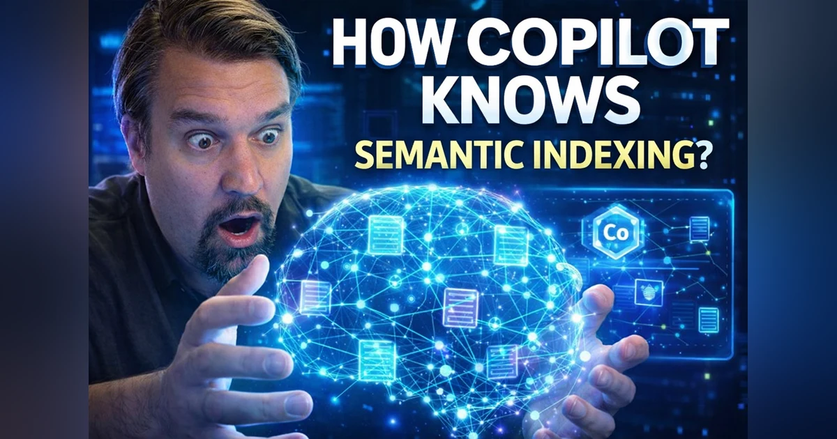 Copilot Semantic Indexing: How Microsoft 365 Search Works