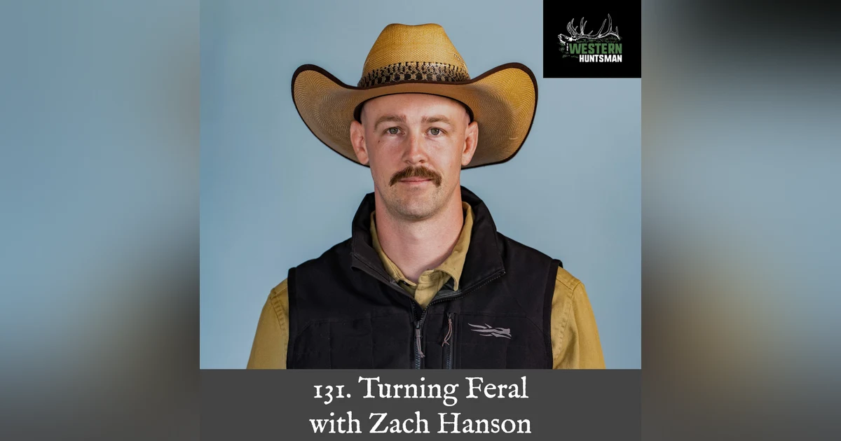 131. Turning Feral with Zach Hanson