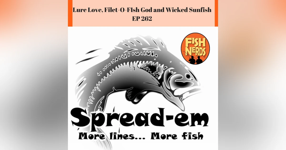 Lure Love, Filet-O-FIsh God and Wicked Sunfish EP 262