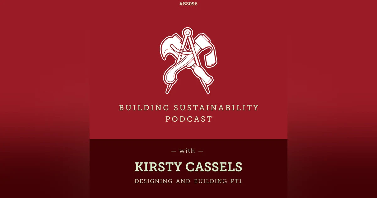 Designing and Building - Kirsty Cassels Pt1 - BS096